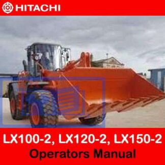 Hitachi LX100-2, LX120-2, LX150-2 Wheel Loader Operators Manual PDF Manual Download