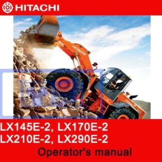 Hitachi LX145E-2, LX170E-2, LX210E-2, LX290E-2 Wheel Loaders Operator’s Manual PDF Manual Download
