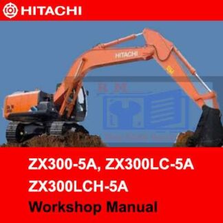 Hitachi ZX300-5A, ZX300LC-5A, ZX300LCH-5A Workshop Manual PDF Manual Download