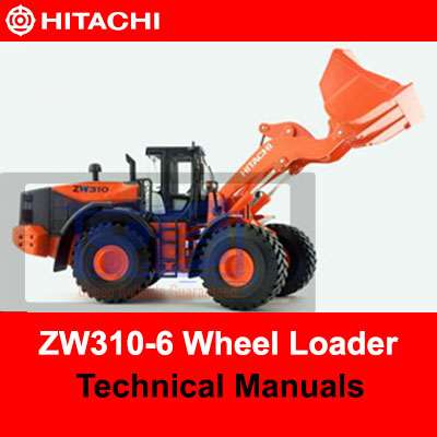 Hitachi ZW310-6 Wheel Loader Technical Manuals PDF Manual Download